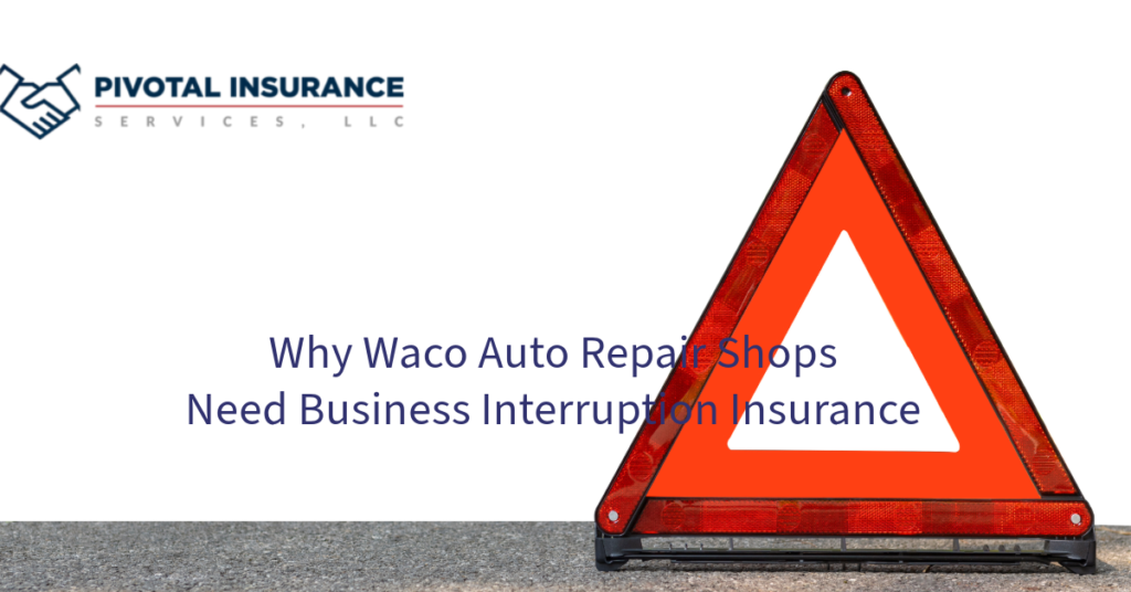 A red triangular roadside warning sign placed on the ground, signaling caution. The Pivotal Insurance Services logo is displayed in the top left corner, and the text reads, "Why Waco Auto Repair Shops Need Business Interruption Insurance.